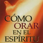 descubre-el-poder-de-orar-en-el-espiritu-guia-practica