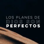 descubre-la-perfeccion-divina-los-planes-de-dios
