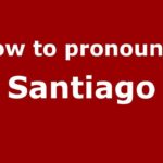 how-to-say-santiago-in-english-easy-guide